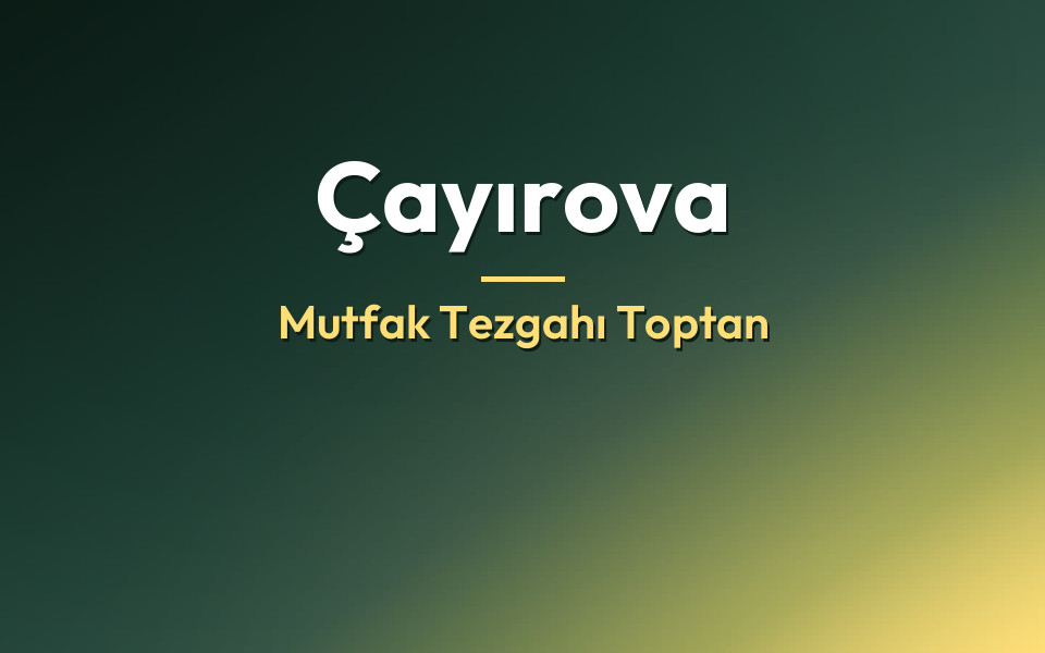 Çayırova Mutfak Tezgahı Toptan