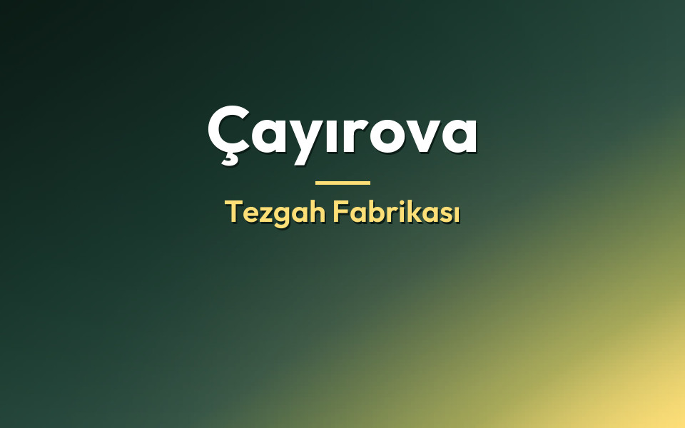 Çayırova Tezgah Fabrikası