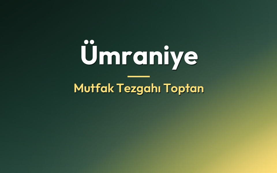 Ümraniye Mutfak Tezgahı Toptan