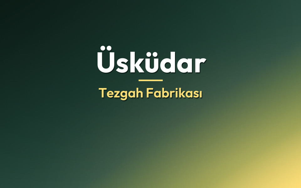 Üsküdar Tezgah Fabrikası
