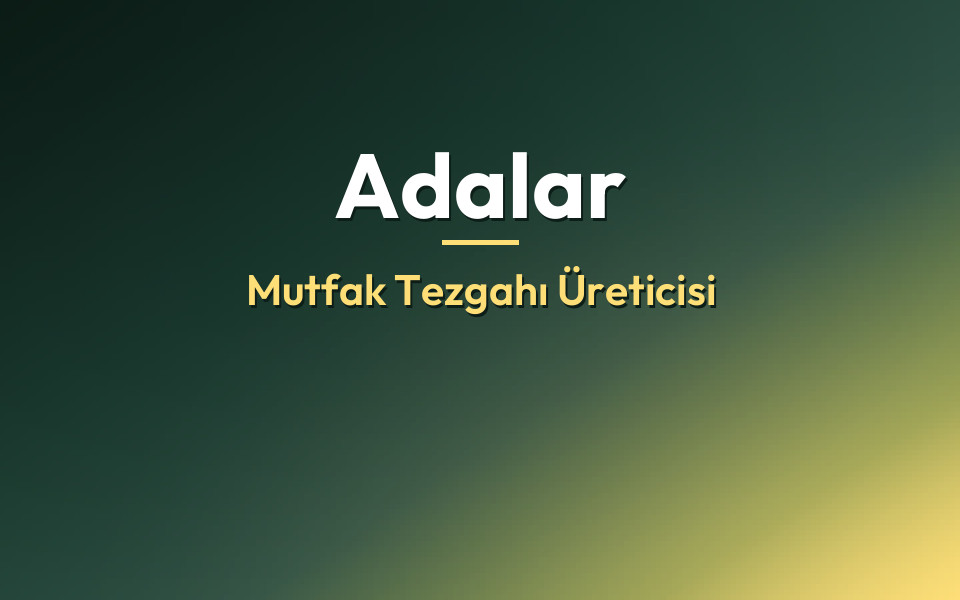 Adalar Mutfak Tezgahı Üreticisi