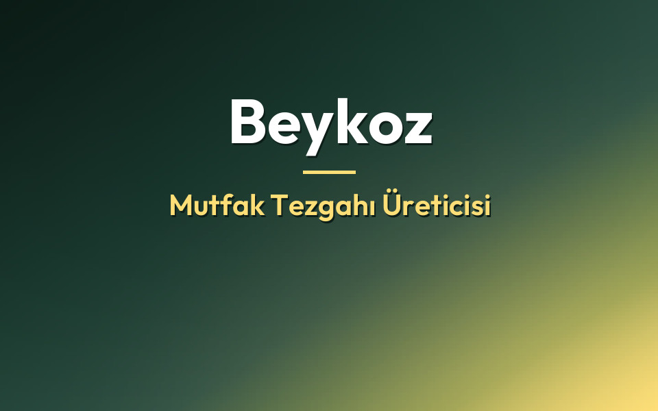 Beykoz Mutfak Tezgahı Üreticisi