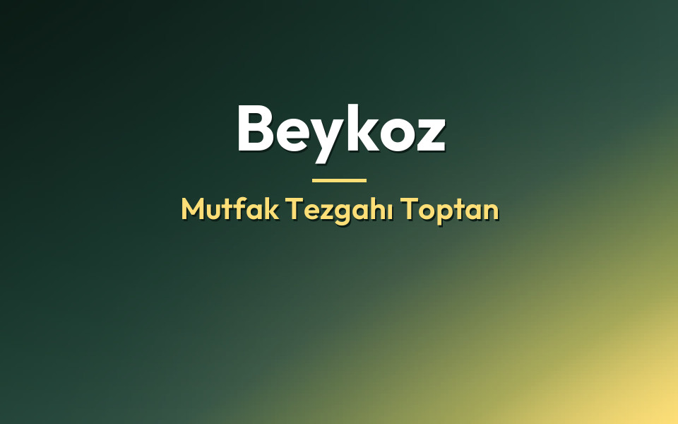 Beykoz Mutfak Tezgahı Toptan