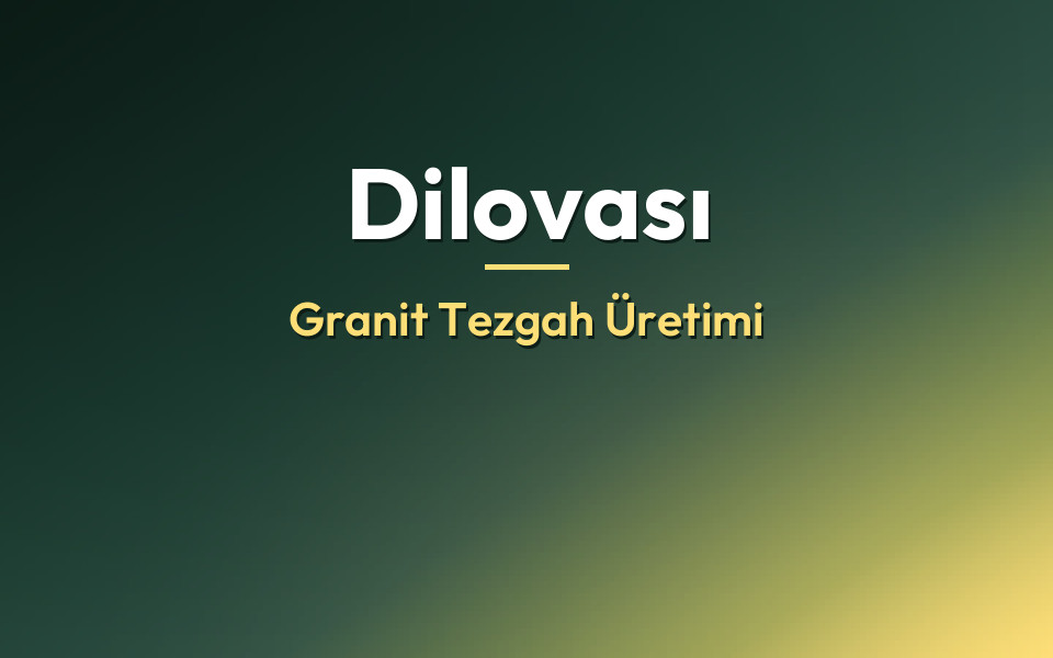 Dilovası Granit Tezgah Üretimi