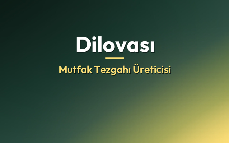 Dilovası Mutfak Tezgahı Üreticisi