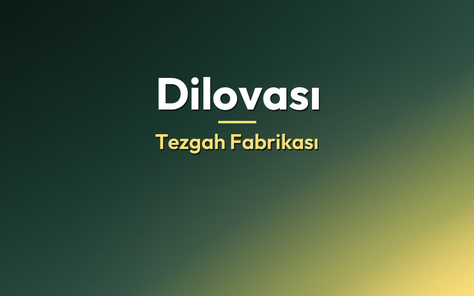 Dilovası Tezgah Fabrikası