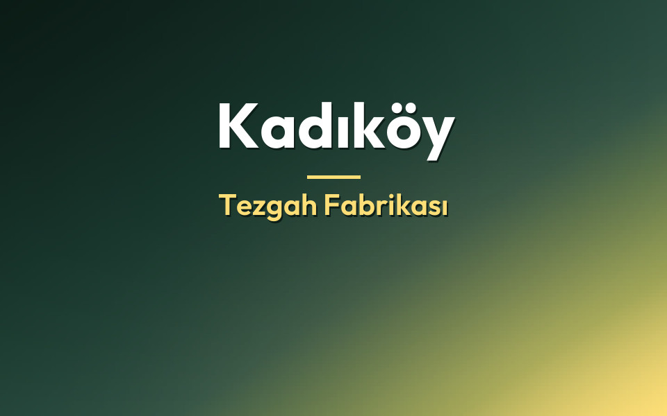 Kadıköy Tezgah Fabrikası