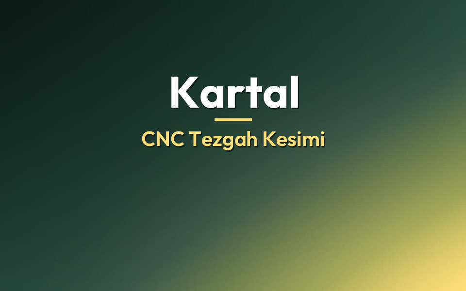 Kartal CNC Tezgah Kesimi