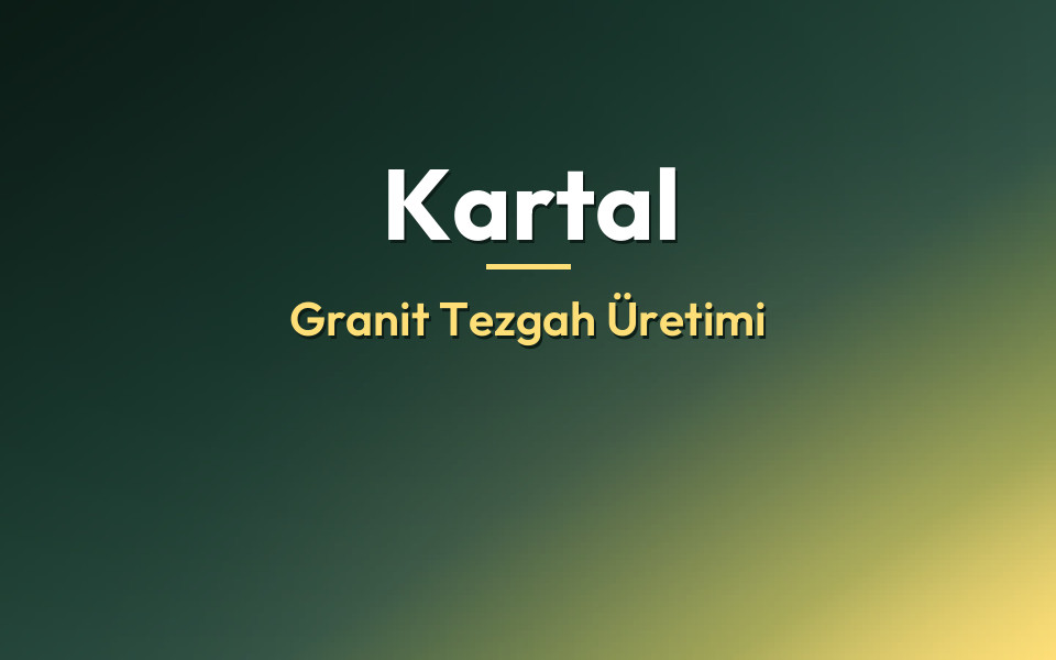 Kartal Granit Tezgah Üretimi