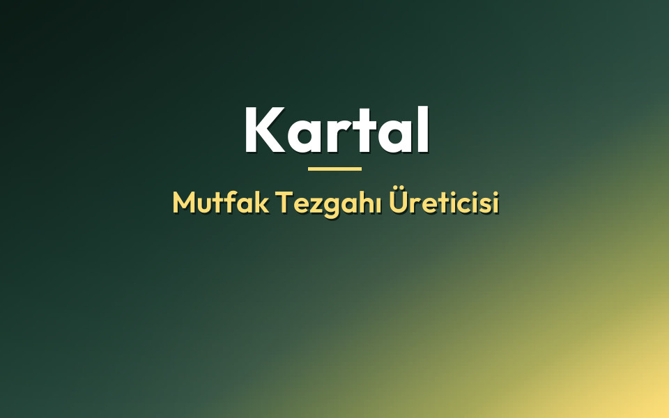 Kartal Mutfak Tezgahı Üreticisi
