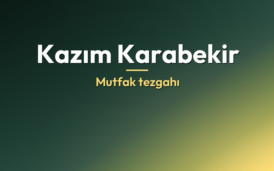 Kazım Karabekir Mutfak tezgahı