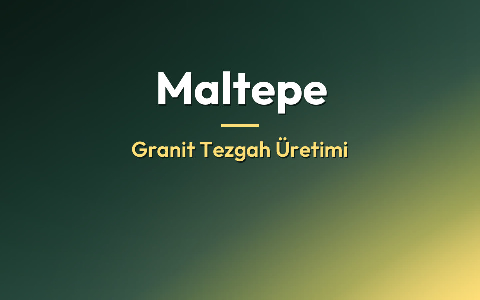 Maltepe Granit Tezgah Üretimi