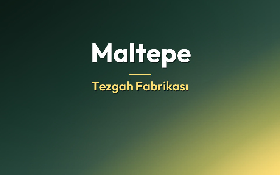 Maltepe Tezgah Fabrikası