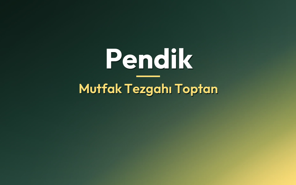 Pendik Mutfak Tezgahı Toptan