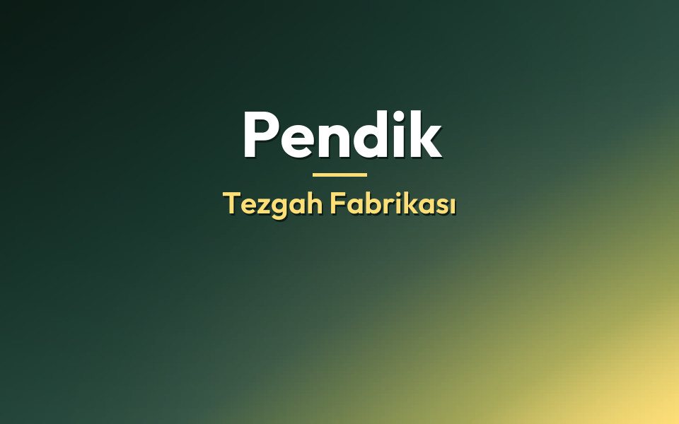 Pendik Tezgah Fabrikası