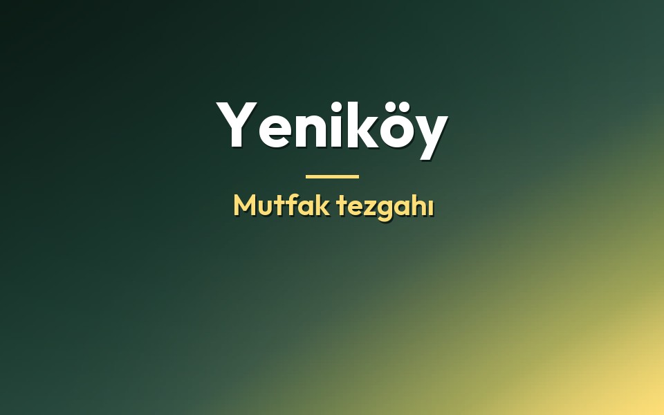 Yeniköy Mutfak tezgahı
